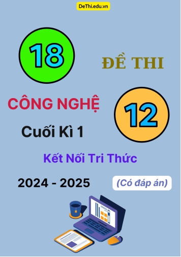 18 Đề thi Công nghệ 12 cuối Kì 1 Kết Nối Tri Thức 2024-2025 (Có đáp án)